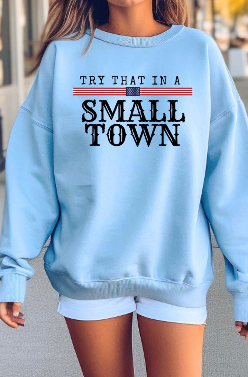 Try That In A Small Town Blue Sweatshirt