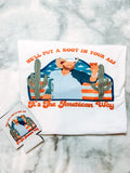 Well put a boot in your ass T-shirt