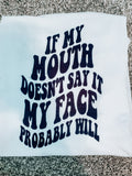 If My Mouth Doesn’t Say It My Face Will